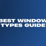 Best Window Types Guide