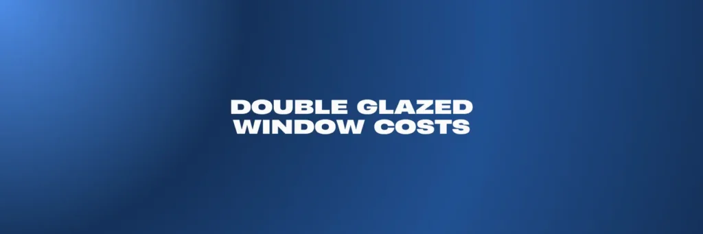 Doubled Glazed Window Costs