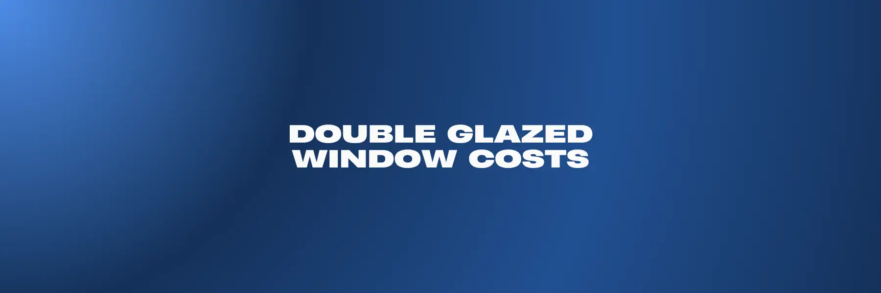 Doubled Glazed Window Costs