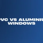 UPVC vs Aluminium Windows