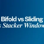 Bifold vs Sliding vs Stacker Windows